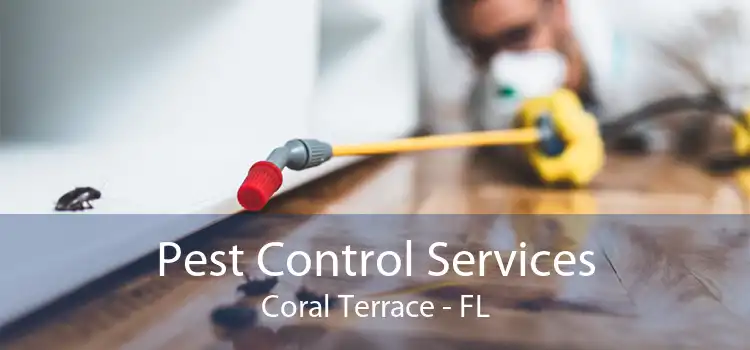 Pest Control Services Coral Terrace - FL