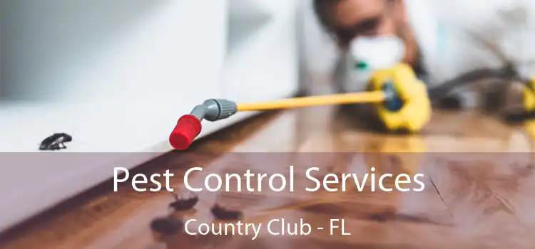 Pest Control Services Country Club - FL