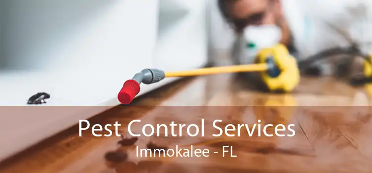 Pest Control Services Immokalee - FL