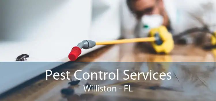 Pest Control Services Williston - FL