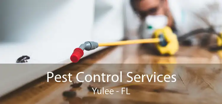 Pest Control Services Yulee - FL